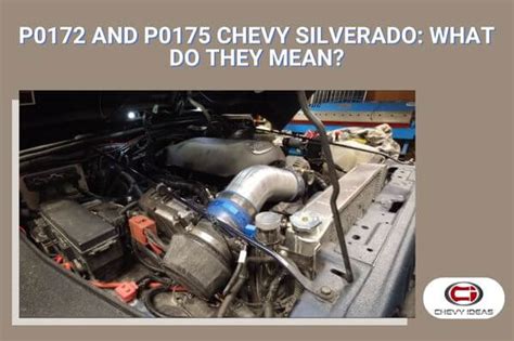 P0172 And P0175 Chevy Silverado: What Do They Mean?