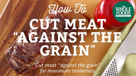 How To Cut Meat Against The Grain | Cooking Techniques | Whole Foods ...