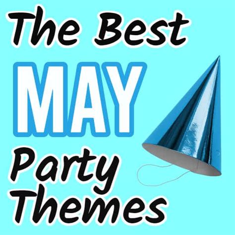 Best May Party Themes (22 Ideas You'll Love to Celebrate) | Parties Made Personal