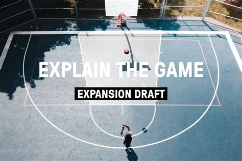 Explain the Game: Expansion Draft — We Are Basket