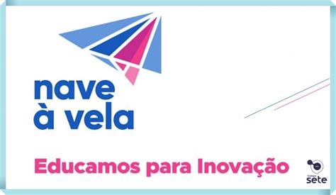 Nave à Vela: nova plataforma de Cultura Maker será implantada no Sete ...