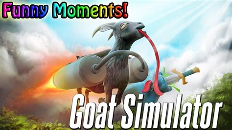 Goat Simulator - Funny Moments Montage! - YouTube