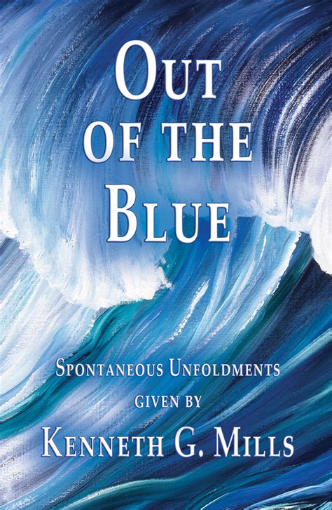 Out of the Blue — The Kenneth G. Mills Foundation