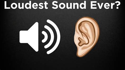 What is the LOUDEST Sound Ever Heard? - YouTube