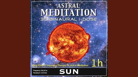 Astral Meditation - Sun Binaural 3d Idose (1h Real Planet Frequency for Healing Astral ...