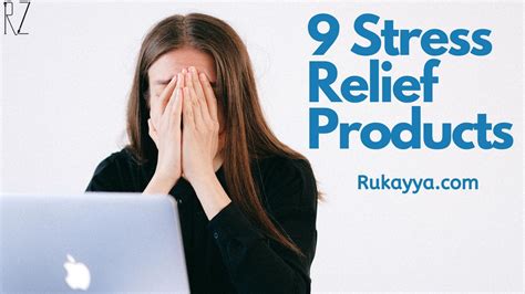 Top 9 Stress Relief Products To Calm Your Mind - Rukayya