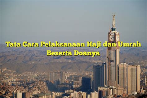 Tata Cara Pelaksanaan Haji dan Umrah Beserta Doanya - Jejak Haji