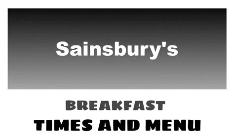 Sainsbury's Breakfast Times, Menu, & Prices 2024