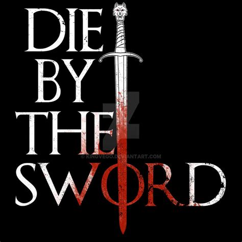 Die by the Sword by KingVego on DeviantArt