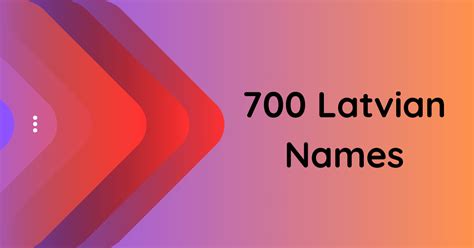 700 Exquisite Latvian Names From the Land of Amber