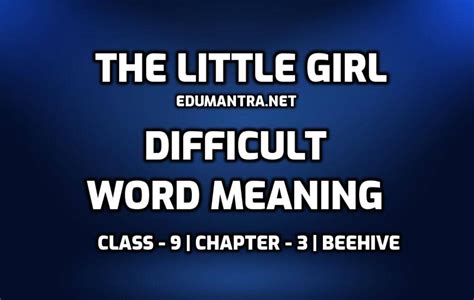 Hard Words : The Little Girl Difficult Words in English with Hindi Meaning | Beehive | Class 9 ...