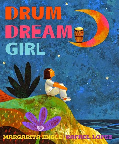 Drum Dream Girl: How One Girl's Courage Changed Music | Books For Young ...