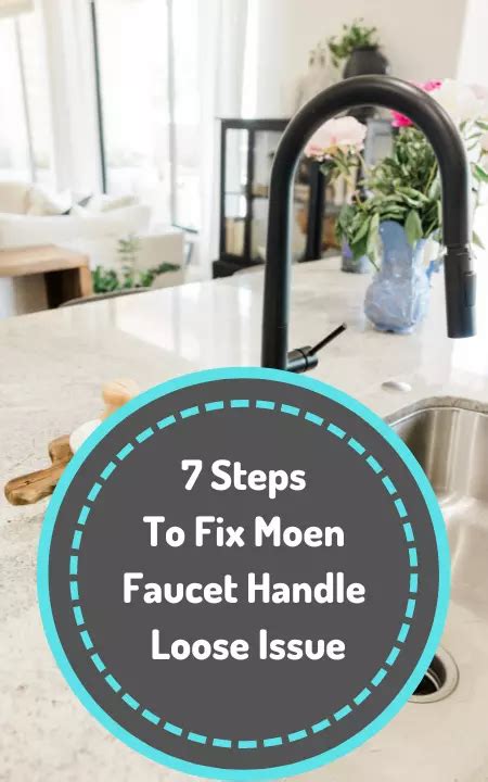 Is Moen Kitchen Faucet Handle Loose? Follow These 7 Steps!