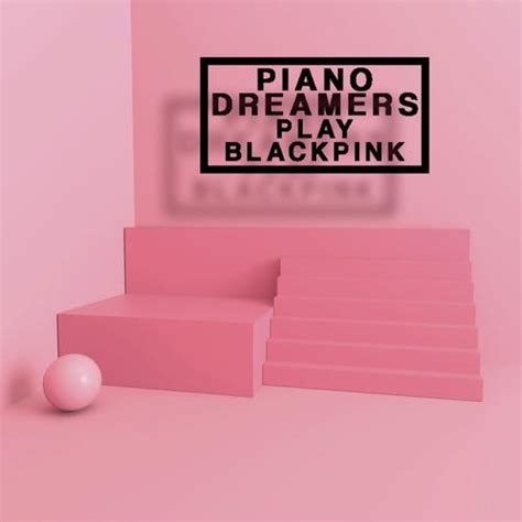 Stay (Instrumental) - Song Download from Piano Dreamers Play Blackpink (Instrumental) @ JioSaavn