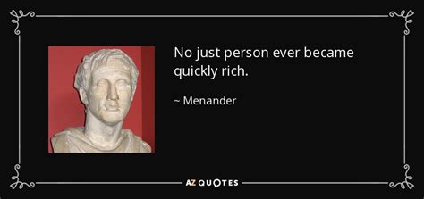 Menander quote: No just person ever became quickly rich.