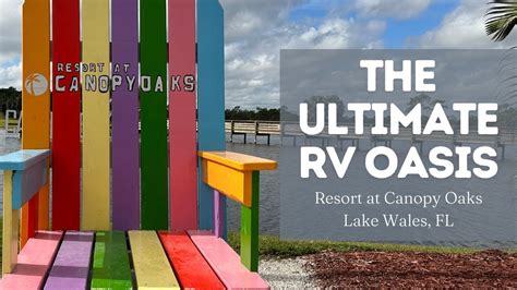 A Hidden Gem: Resort at Canopy Oaks in Lake Wales, FL - You Have to See This Luxury RV Resort ...