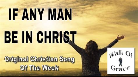 If Any Man Be In Christ - Original Christian Song of the Week (by Pastor Dave Hannah) - YouTube