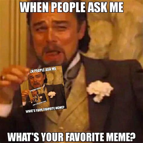 What’s your favorite meme : r/memes