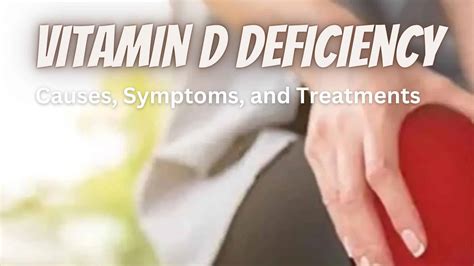 Vitamin D Deficiency Causes, Symptoms, And Treatments