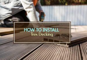 How To Install Trex Composite Decking [Step-by-Step Guide] - Household Advice