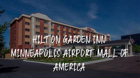 Hilton Garden Inn Minneapolis Airport Mall of America Review - Bloomington , United States of ...