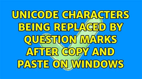 Unicode characters being replaced by question marks after copy and ...