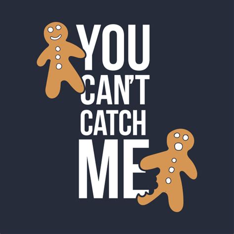 You can't catch me - Gingerbread Man - T-Shirt | TeePublic