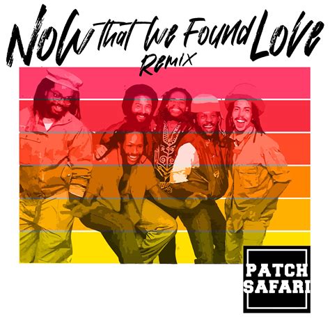 Now That We Found Love (PATCH SAFARI Remix) by Third World | Free Download on Hypeddit