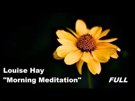 Louise Hay - Morning Meditation - (FULL) | Morning meditation, Macro flower, Meditation