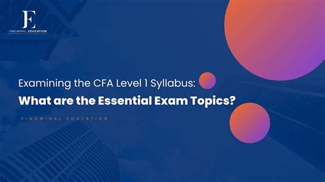 Examining the CFA Level 1 Syllabus: What are the Essential Exam Topics? | by Finominal Education ...