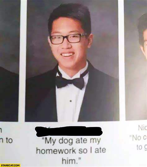 My dog ate my homework soIi ate him. Asian student yearbook quote | StareCat.com