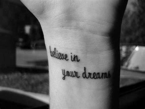 Tatouage "Believe in your dreams" | Wrist tattoos for guys, Quote tattoos girls, Wrist tattoos