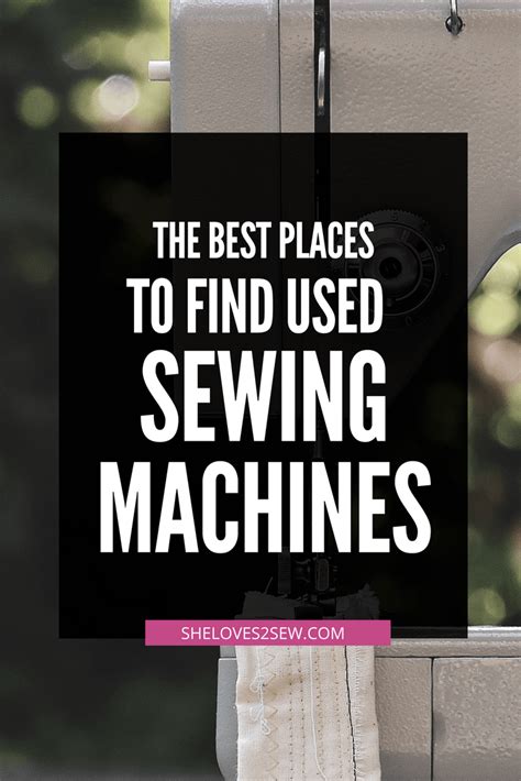 The Best Places to Find Used Sewing Machines - SheLoves2Sew.com