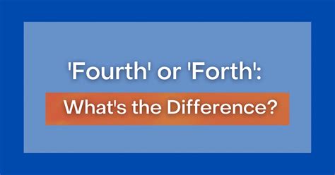 ‘Fourth' or 'Forth': What's the Difference?