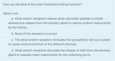 Solved How are the atria of the heart involved in kidney | Chegg.com