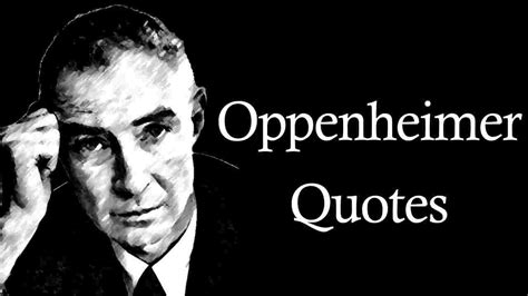 29 Famous J Robert Oppenheimer Quotes