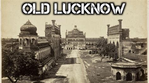 1800 & 1900 Century old Lucknow | Lucknow city in British times ...