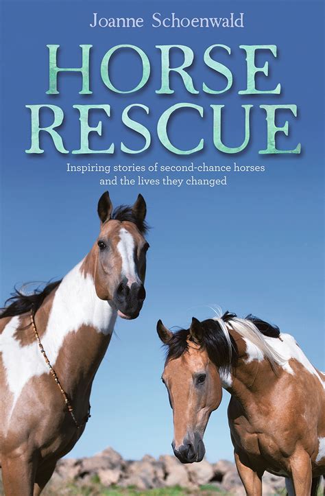 Horse Rescue: Inspiring Stories of Second-Chance Horses and the Lives ...