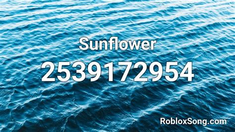 Sunflower Roblox ID - Roblox music codes