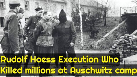 Execution of Rudolf Hoess Nazi Commandant killed millions at Auschwitz ...