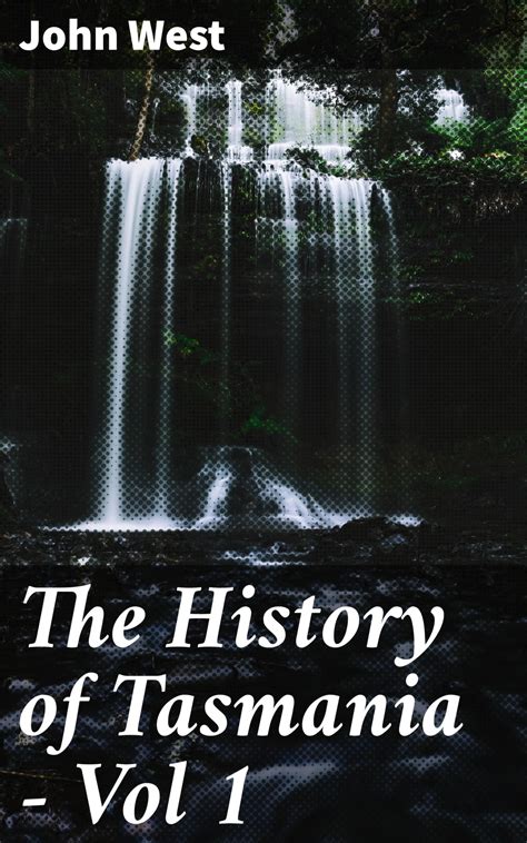 The History of Tasmania - Vol 1 eBook by John West - EPUB Book ...