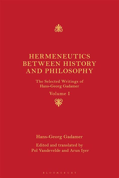 Hermeneutics between History and Philosophy: The Selected Writings of Hans-Georg Gadamer: Hans ...