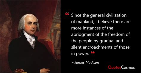 “Since the general civilization of…” James Madison Quote