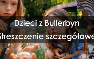 Dzieci z Bullerbyn: najważniejsze informacje, cytaty, pytania i odpowiedzi