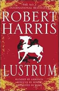 Lustrum (Cicero Trilogy): Amazon.co.uk: Robert Harris: 9780091931568: Books