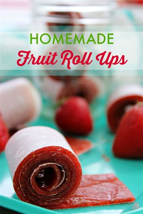 Homemade Fruit Rolls Ups Recipe - A healthy snack idea for kids' lunch or an afternoon treat ...