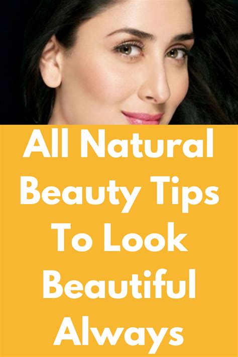 All Natural Beauty Tips To Look Beautiful Always AMAZING ALL NATURAL BEAUTY TIPS Beauty is best ...