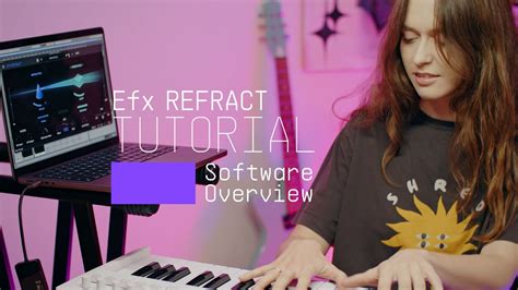 Tutorials | Efx REFRACT - Overview - YouTube