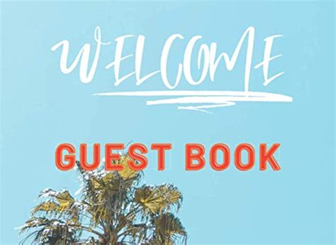 Welcome Guest Book: Be Our Guest Book, A Guest Sign-in and Comment Book for Vacation Home, B&B ...