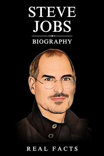 Steve Jobs Biography by Real Facts | Goodreads